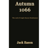 Autumn 1066: When Anglo-Saxon dominance ended