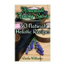 Homemade Healing Salves: 30 Natural Holistic Recipes: (Homemade Recipes, Homemade Remedies)