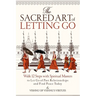 The Sacred Art of Letting Go: Walk 12 Steps with Spiritual Masters to Let Go of Past Relationships and Find Peace Today