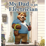 My Dad is an Electrician