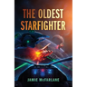 The Oldest Starfighter: A Military Sci-Fi Series