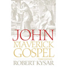 John, the Maverick Gospel, Third Edition