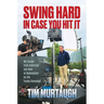 Swing Hard in Case You Hit It: My Escape from Addiction and Shot at Redemption on the Trump Campaign