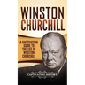 Winston Churchill: A Captivating Guide to the Life of Winston Churchill