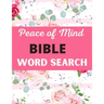 Peace of Mind Bible Word Search: Challenging Peace of Mind Bible Word Book Puzzles Book Great for improving Persistence and Problem Solving Skills Wor