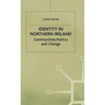 Identity in Northern Ireland: Communities, Politics and Change