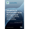 Advances in Sustainable River Management: Reconciling Conflicting Interests under Climate Extremes
