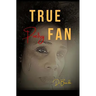 True Fan: Real Life Poetry