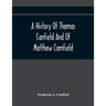 A History Of Thomas Canfield And Of Matthew Camfield, With A Genealogy Of Their Descendants In New Jersey