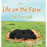 Life on the Farm: The Tiny Calf