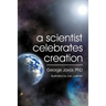A Scientist Celebrates Creation