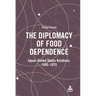 The Diplomacy of Food Dependence: Japan-United States Relations, 1945-1973
