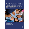 The No-Nonsense Guide to Mental Health in Schools: What Every Teacher Can Do to Make a Difference