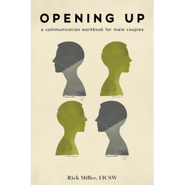 Opening Up: A Communication Workbook for Male Couples