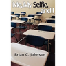Me, My Selfie, and I