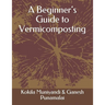 A Beginner's Guide to Vermicomposting