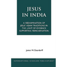 Jesus in India: A Reexamination of Jesus' Asian Traditions in the Light of Evidence Supporting Reincarnation