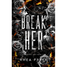 Break Her: The Deviant Duet Book Two