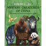 Mystery Creatures of China: The Complete Cryptozoological Guide