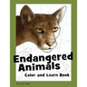 Endangered Animals Color and Learn Book: The Coloring Book For Kids Who Love Endangered Animals
