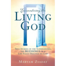 Encountering the Living God: True Stories of the Supernatural, the blessings Of A Life Fully Devoted to God