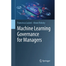 Machine Learning Governance for Managers