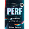 Perf: The Unspoken Flaws in a "Perfect" Culture