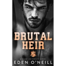 Brutal Heir: A Dark College Bully Romance