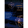 A History of the Circle: Mathematical Reasoning and the Physical Universe