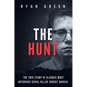 The Hunt: The True Story of Alaska's Most Notorious Serial Killer, Robert Hansen
