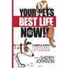 Your Pet's Best Life Now!!: 5 Simple Steps to Successful Pet Ownership
