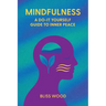 Mindfulness: A Do-It-Yourself Guide to Inner Peace