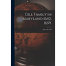 Gill Family in Maryland 1642, 1659.