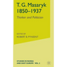 T.G.Masaryk (1850-1937): Volume 1: Thinker and Politician