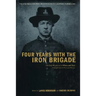 Four Years with the Iron Brigade: The Civil War Journal of William Ray, Company F, Seventh Wisconsin Volunteers