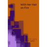 With Her Hair on Fire