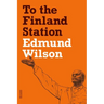 To the Finland Station: A Study in the Acting and Writing of History