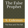 The False Prophet: The Rise and The Fall
