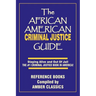 The African American Criminal Justice Guide: Staying Alive and Out of Jail -The #1 Criminaljustice Guidein America