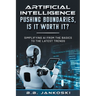 Artificial Intelligence Pushing Boundaries, Is It Worth It?