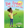 Be Free! Just Do It Your Way
