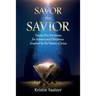 Savor the Savior: Twenty-Five Devotions for Advent and Christmas Inspired by the Names of Jesus