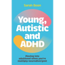 Young, Autistic and ADHD: Moving Into Adulthood When You're Multiply-Neurodivergent