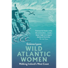 Wild Atlantic Women: Walking Ireland's West Coast