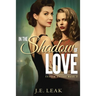 In the Shadow of Love: A Lesbian Historical Novel
