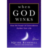 When God Winks: How the Power of Coincidence Guides Your Life