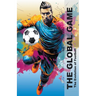 The Global Game - The Evolution Of Football