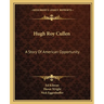 Hugh Roy Cullen: A Story Of American Opportunity
