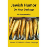 Jewish Humor on Your Desktop: Volume 5: Yiddish is a Funny Language