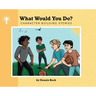 What Would You Do?